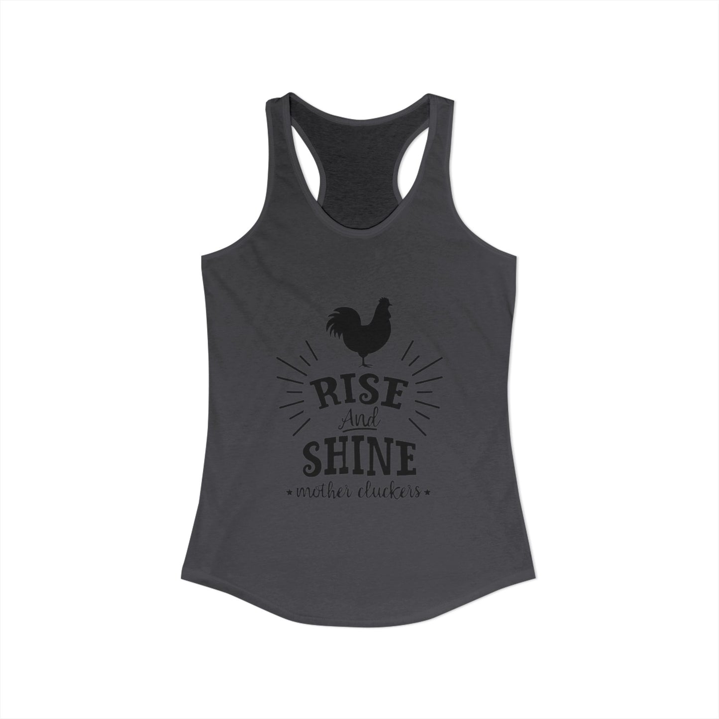 "Rise and Shine Mother Clucker's" Racerback Tank