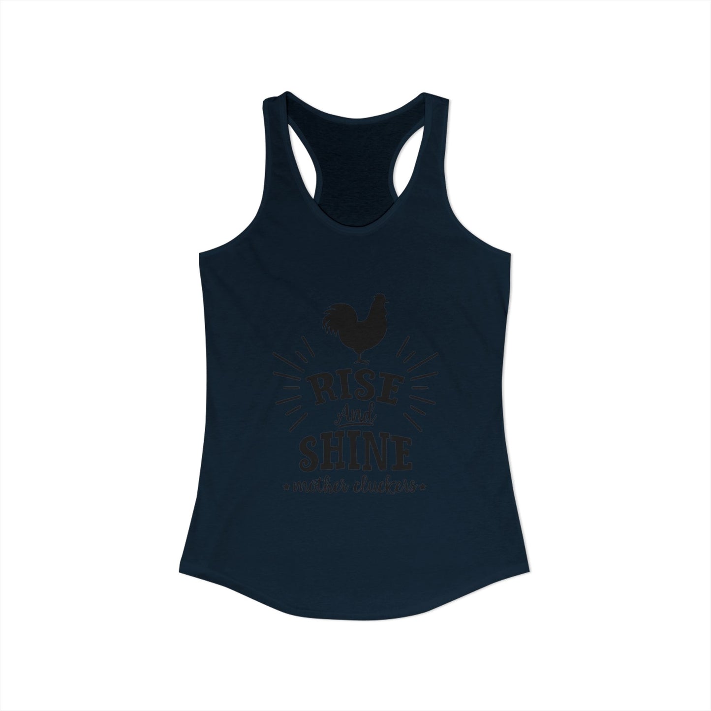 "Rise and Shine Mother Clucker's" Racerback Tank