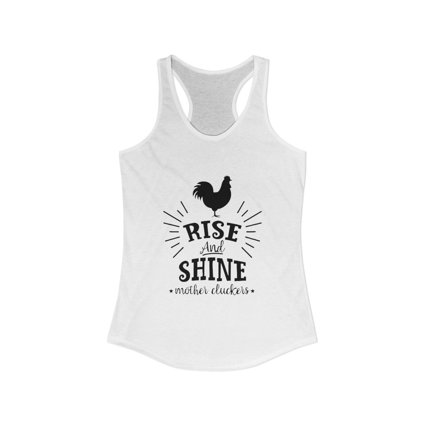 "Rise and Shine Mother Clucker's" Racerback Tank