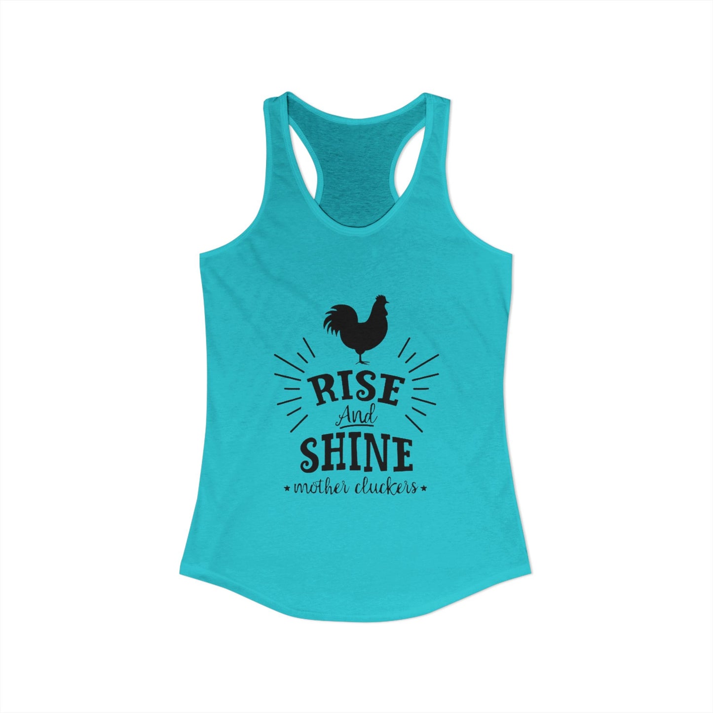 "Rise and Shine Mother Clucker's" Racerback Tank