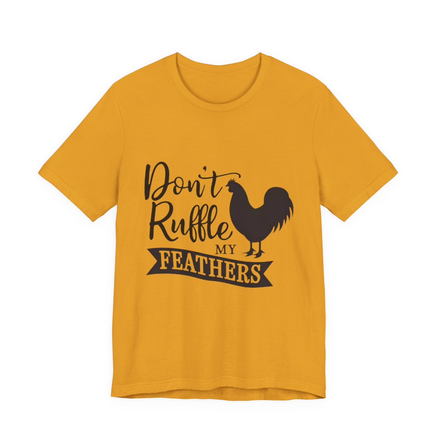 Don't Ruffle My Feathers T‑Shirt