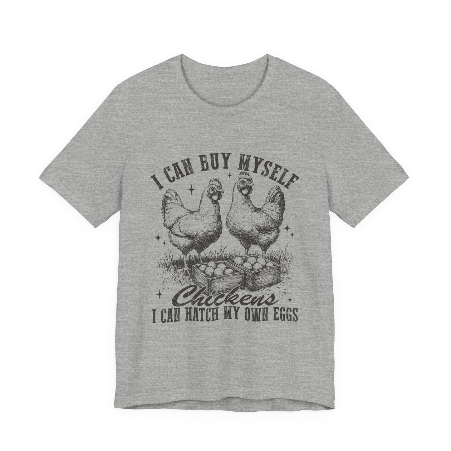 "I Can Buy Myself Chickens I Can Hatch My Own Eggs” Graphic T-Shirt
