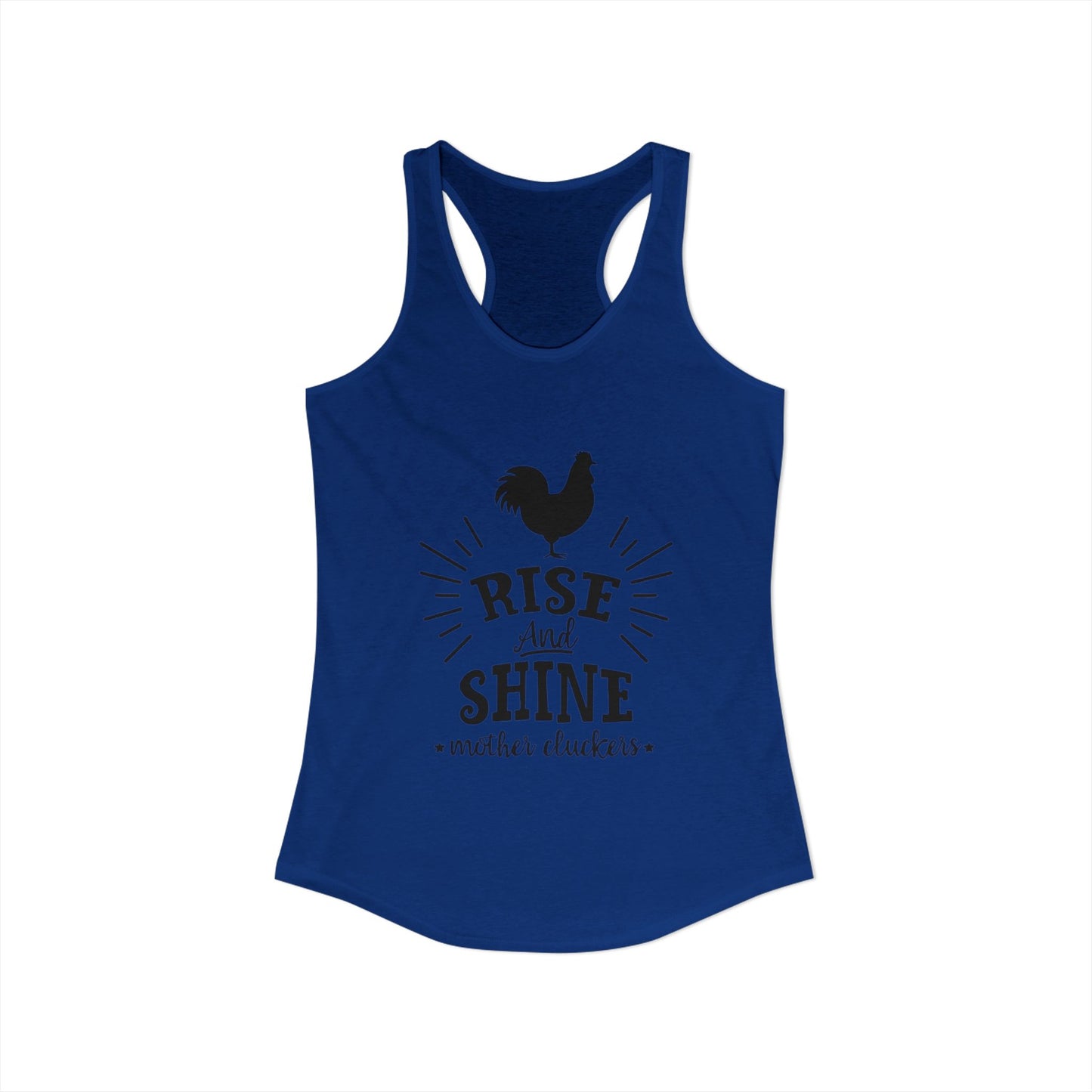 "Rise and Shine Mother Clucker's" Racerback Tank