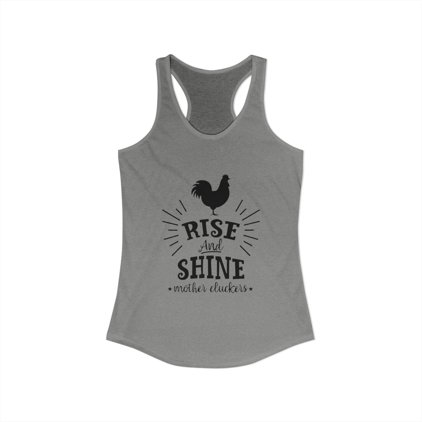 "Rise and Shine Mother Clucker's" Racerback Tank