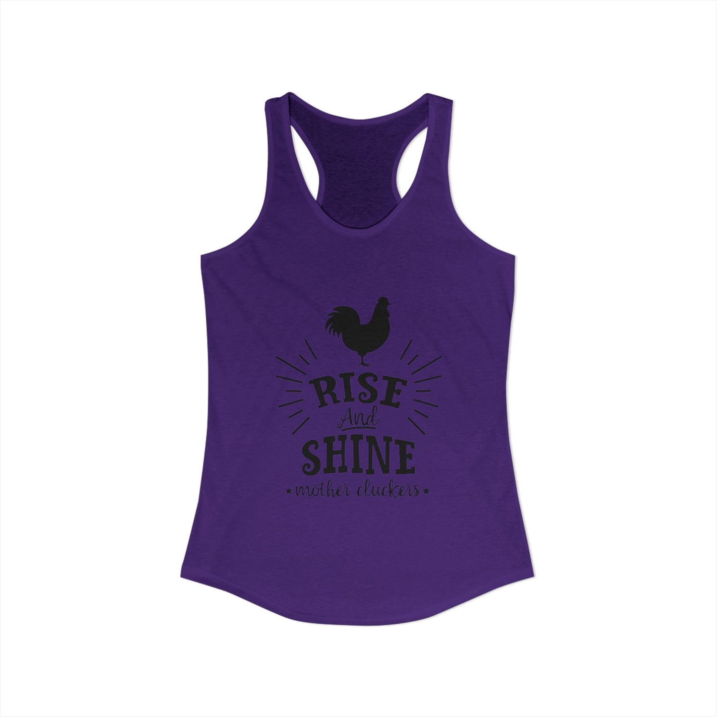"Rise and Shine Mother Clucker's" Racerback Tank