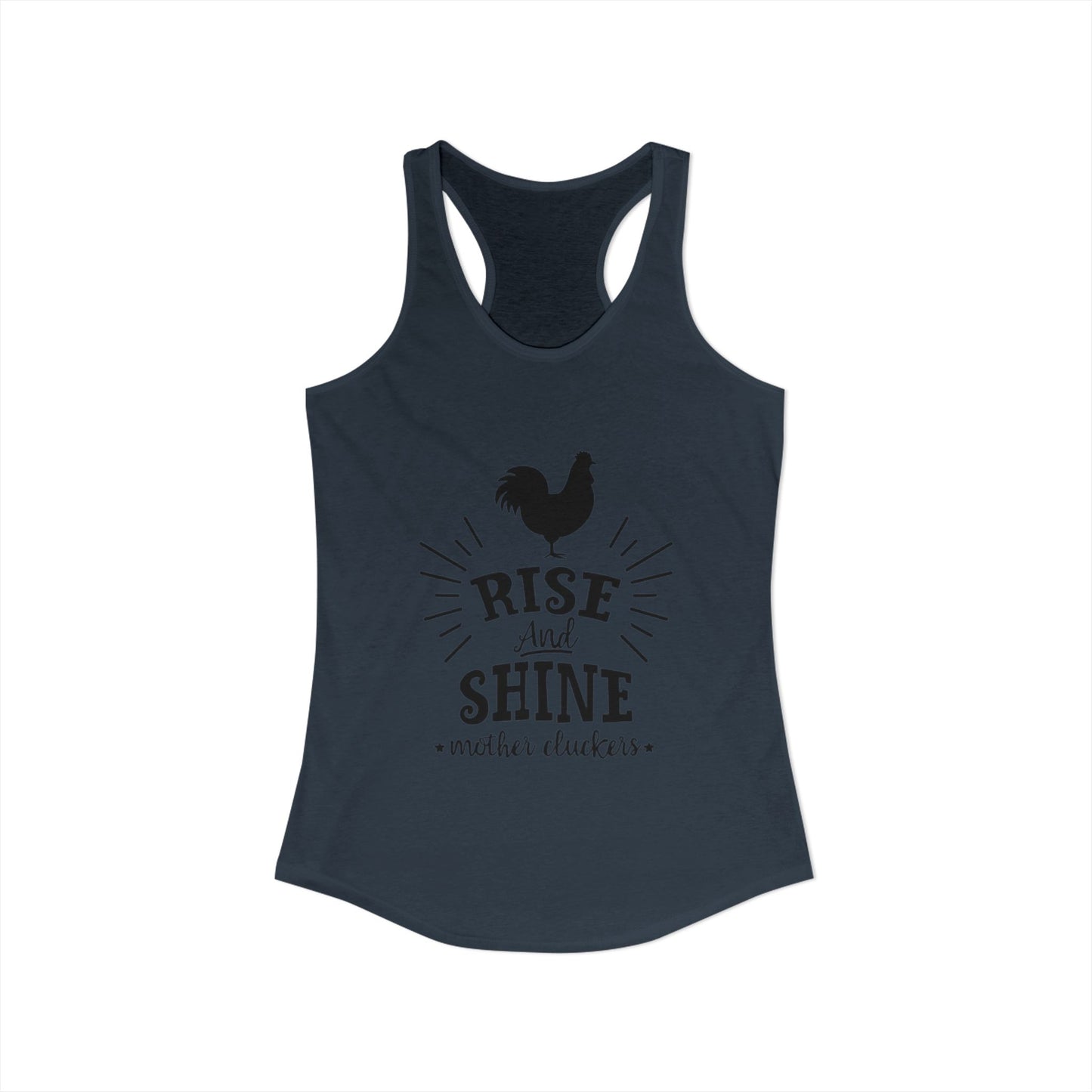 "Rise and Shine Mother Clucker's" Racerback Tank
