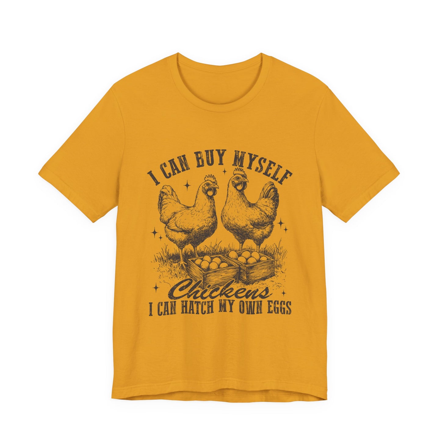 "I Can Buy Myself Chickens I Can Hatch My Own Eggs” Graphic T-Shirt