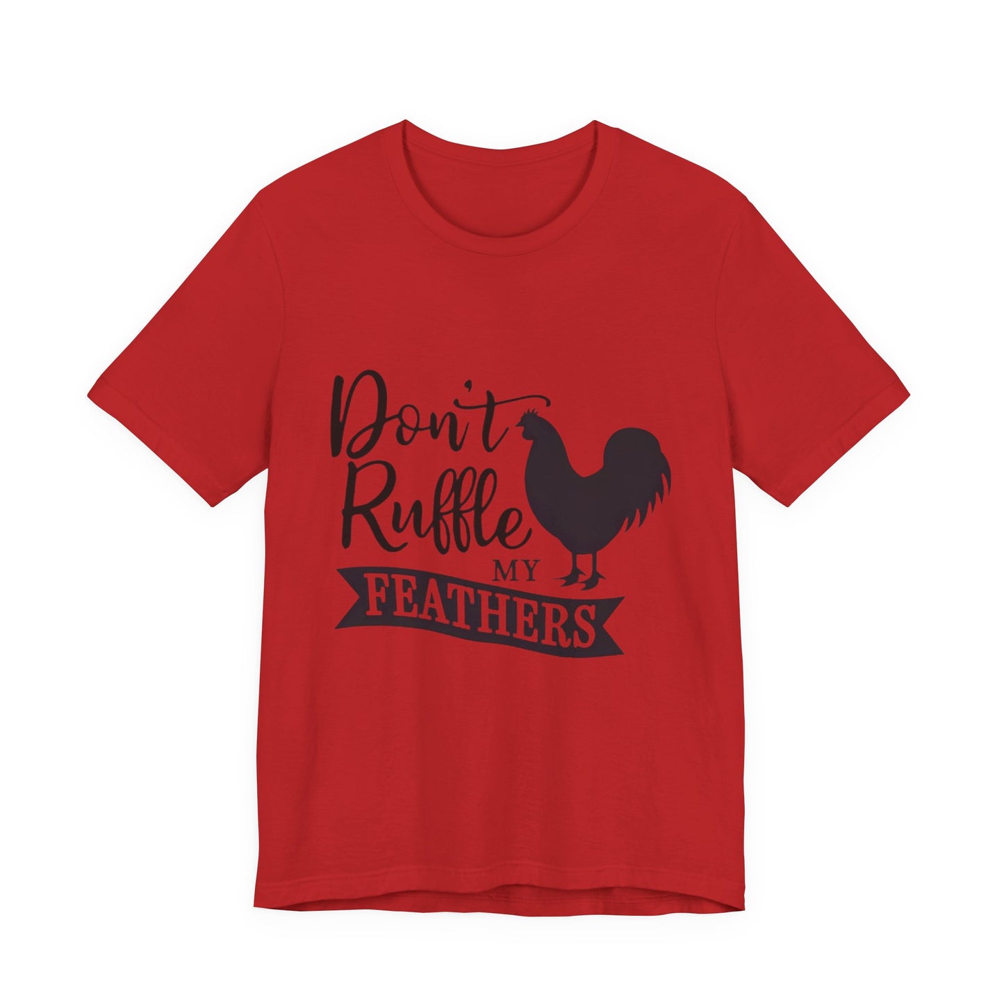 Don't Ruffle My Feathers T‑Shirt