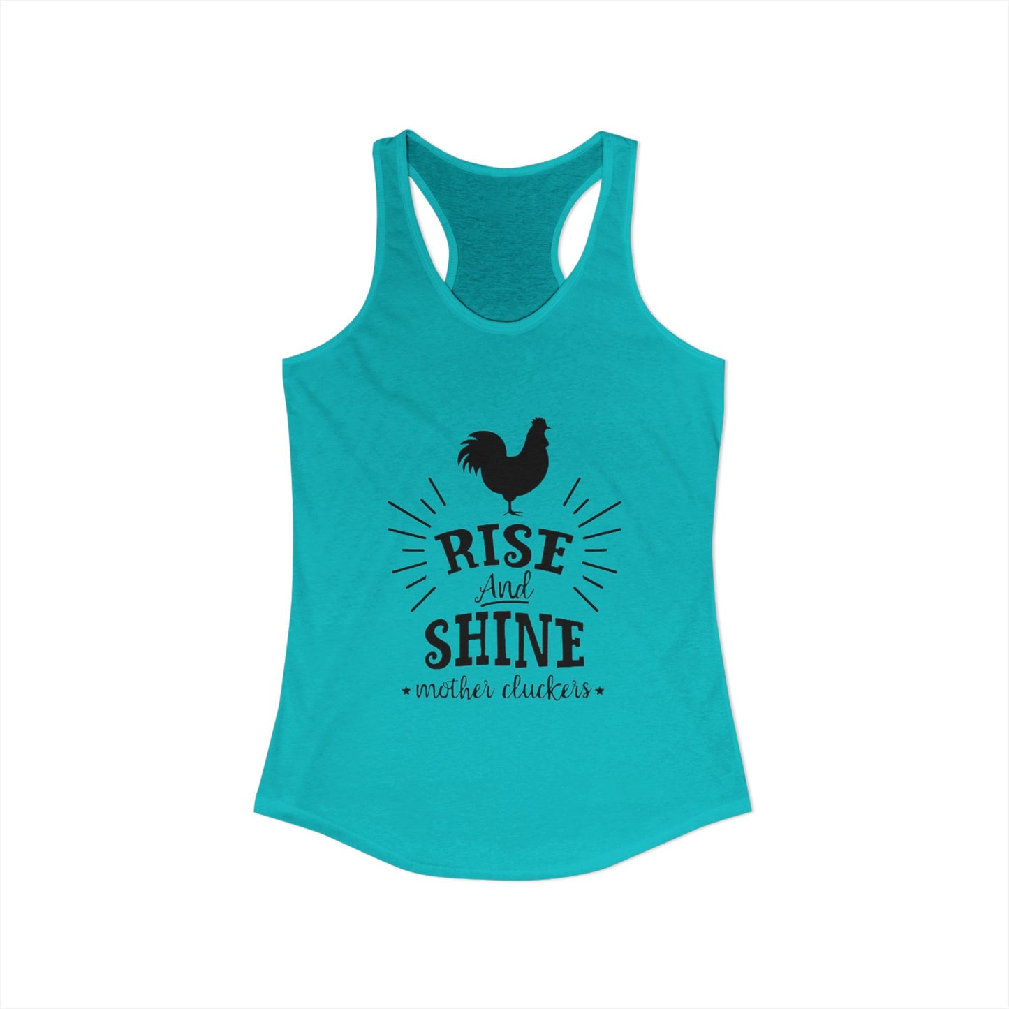 "Rise and Shine Mother Clucker's" Racerback Tank