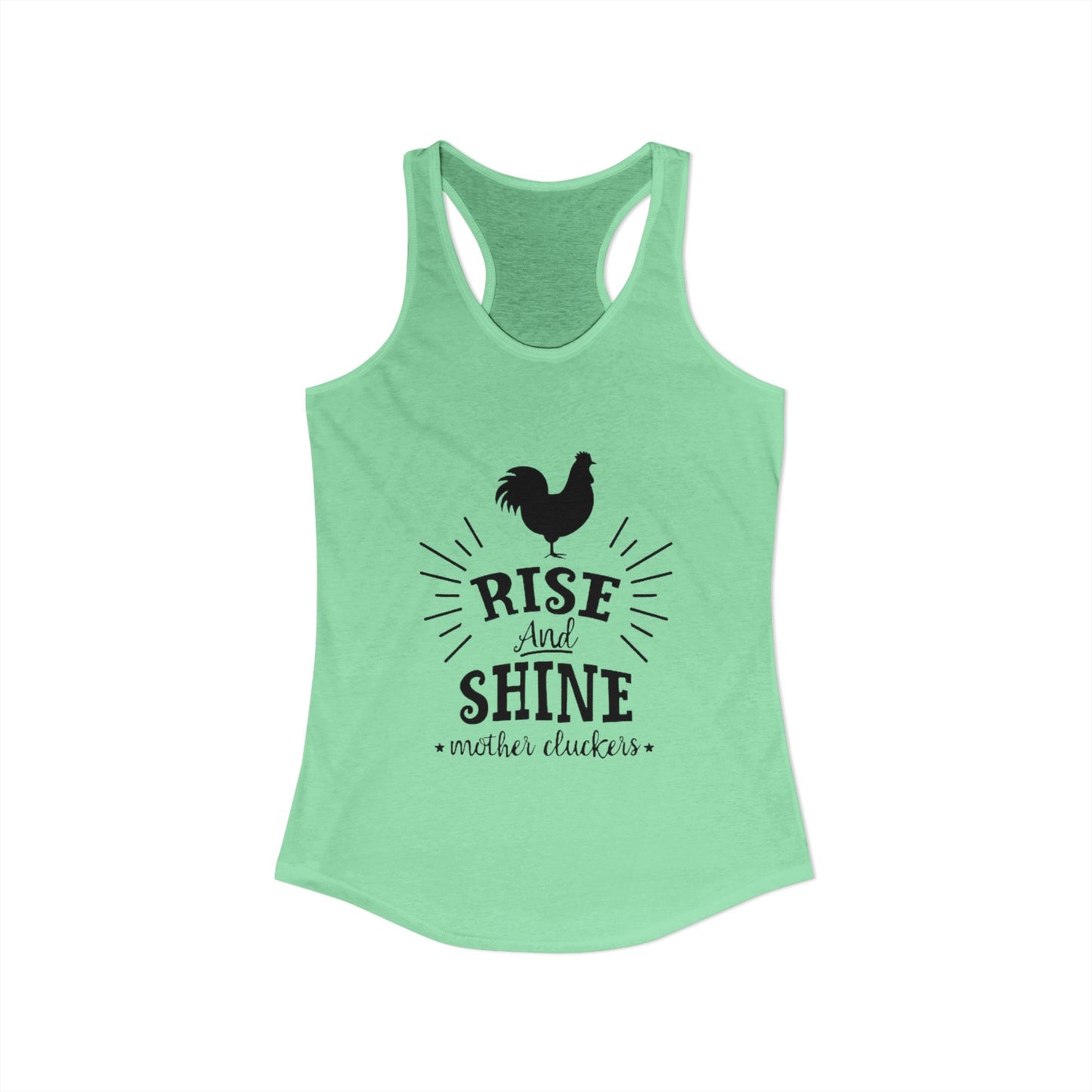 "Rise and Shine Mother Clucker's" Racerback Tank